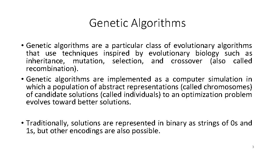 Genetic Algorithms • Genetic algorithms are a particular class of evolutionary algorithms that use