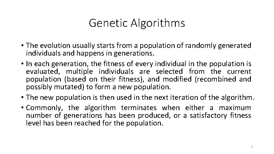 Genetic Algorithms • The evolution usually starts from a population of randomly generated individuals