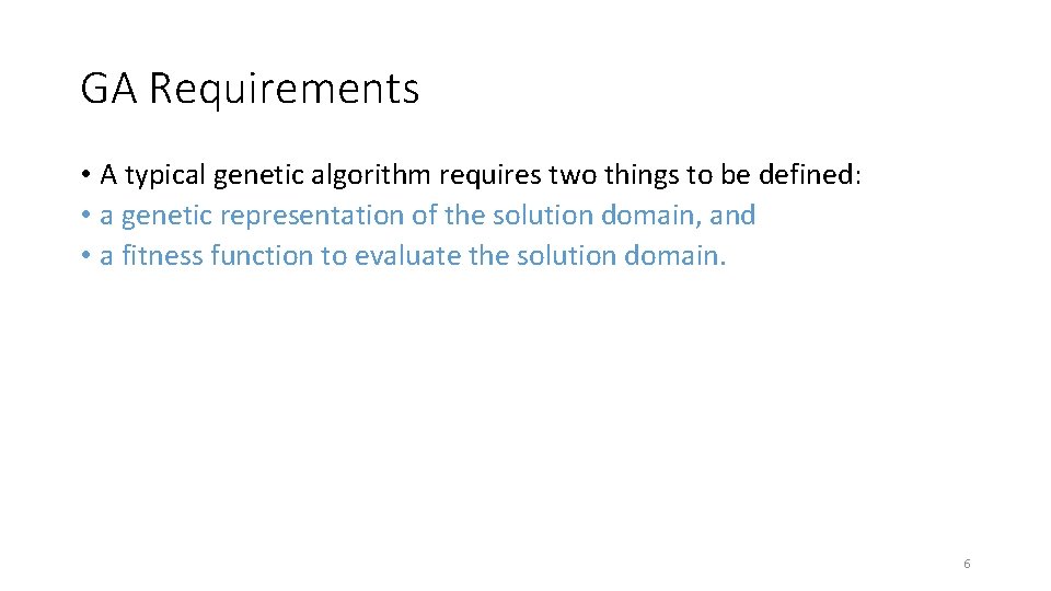 GA Requirements • A typical genetic algorithm requires two things to be defined: •