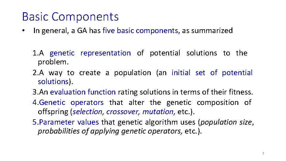 Basic Components • In general, a GA has five basic components, as summarized 1.