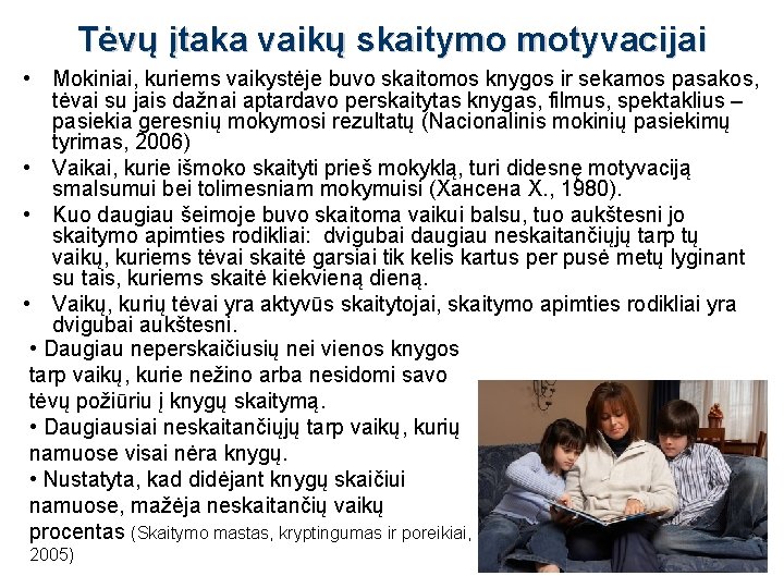 Tėvų įtaka vaikų skaitymo motyvacijai • Mokiniai, kuriems vaikystėje buvo skaitomos knygos ir sekamos