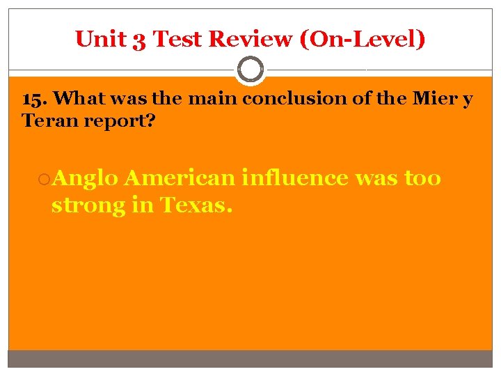 Unit 3 Test Review (On-Level) 15. What was the main conclusion of the Mier