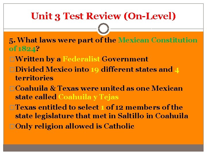 Unit 3 Test Review (On-Level) 5. What laws were part of the Mexican Constitution