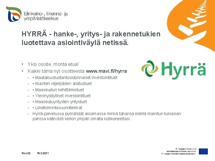 HYRRÄ - hanke-, yritys- ja rakennetukien luotettava asiointiväylä netissä. • Yksi osoite, monta etua!