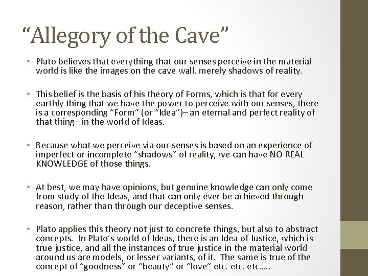 “Allegory of the Cave” • Plato believes that everything that our senses perceive in