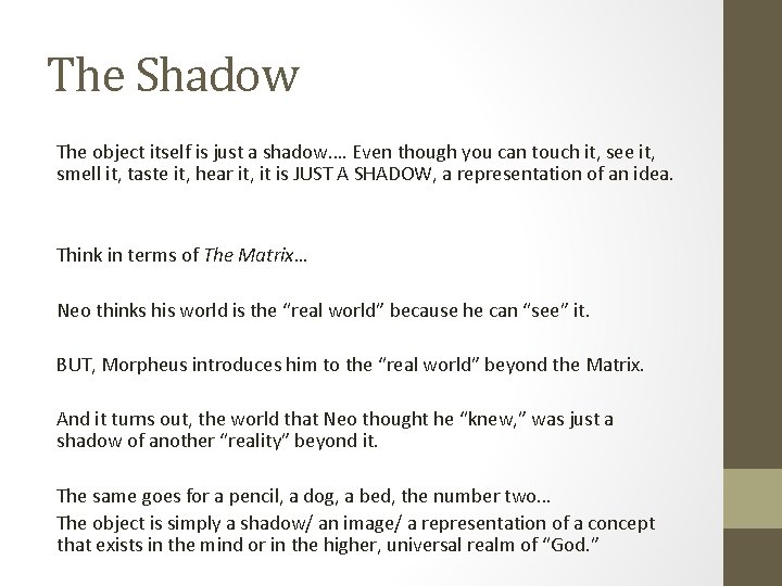 The Shadow The object itself is just a shadow…. Even though you can touch
