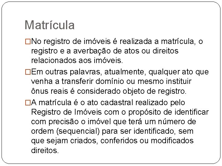 Matrícula �No registro de imóveis é realizada a matrícula, o registro e a averbação