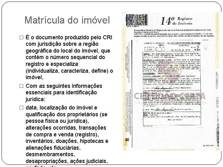 Matrícula do imóvel � É o documento produzido pelo CRI com jurisdição sobre a