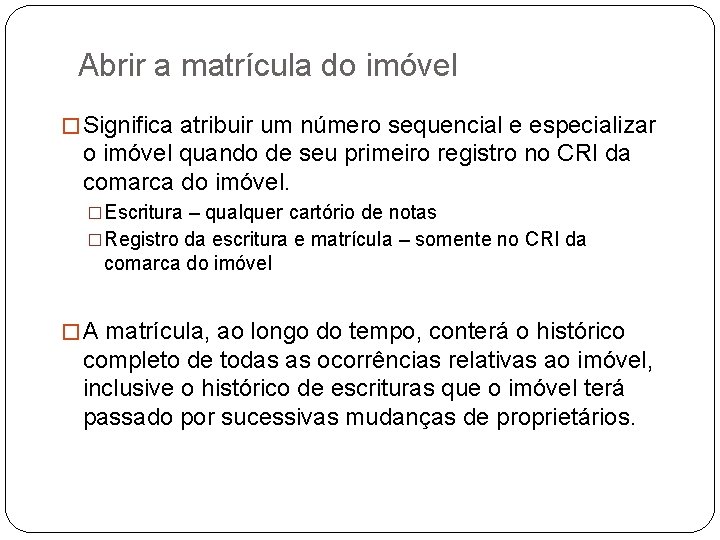 Abrir a matrícula do imóvel � Significa atribuir um número sequencial e especializar o