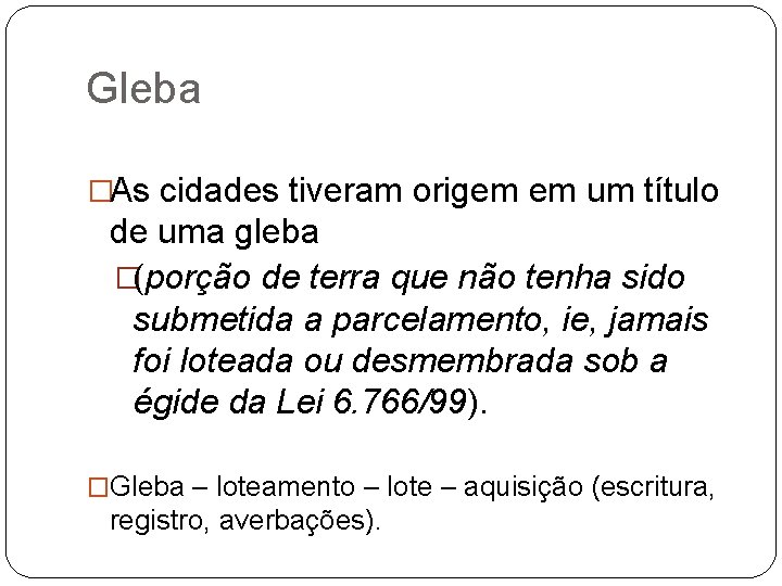 Gleba �As cidades tiveram origem em um título de uma gleba �(porção de terra