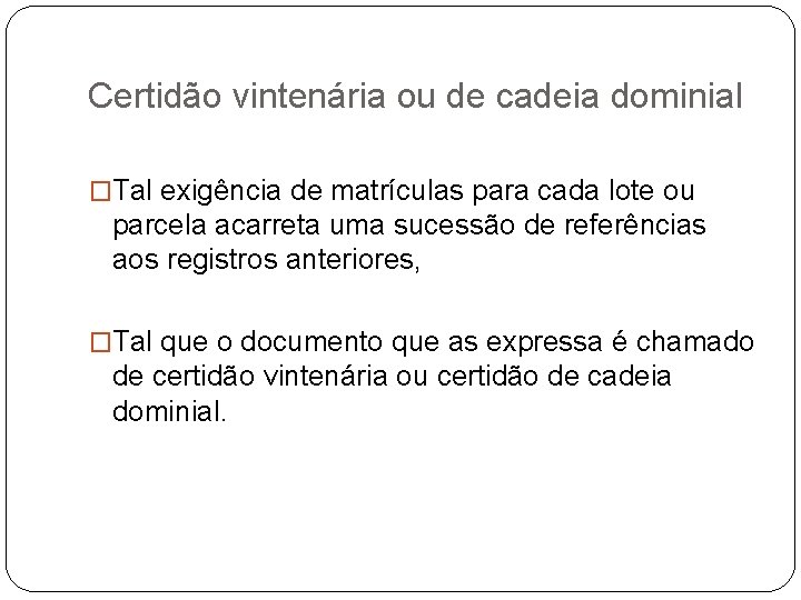 Certidão vintenária ou de cadeia dominial �Tal exigência de matrículas para cada lote ou