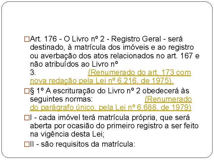 �Art. 176 - O Livro nº 2 - Registro Geral - será destinado, à