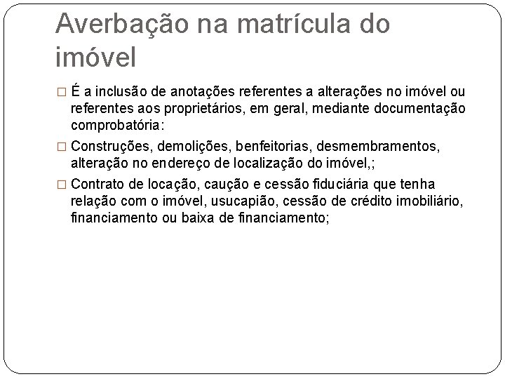 Averbação na matrícula do imóvel � É a inclusão de anotações referentes a alterações