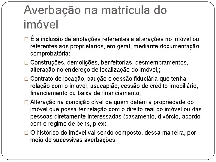 Averbação na matrícula do imóvel � É a inclusão de anotações referentes a alterações
