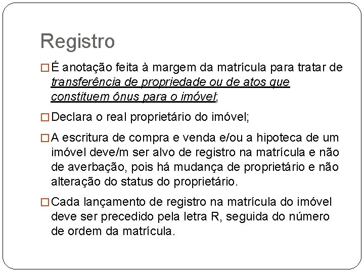 Registro � É anotação feita à margem da matrícula para tratar de transferência de