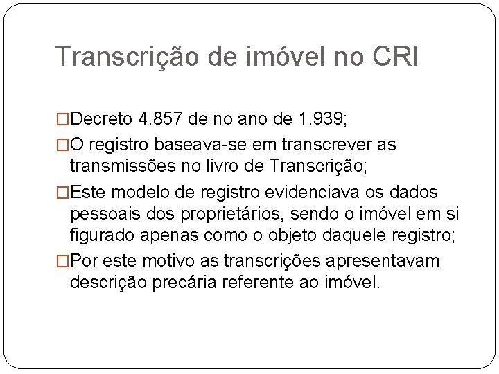 Transcrição de imóvel no CRI �Decreto 4. 857 de no ano de 1. 939;