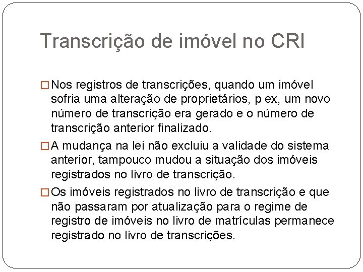 Transcrição de imóvel no CRI � Nos registros de transcrições, quando um imóvel sofria