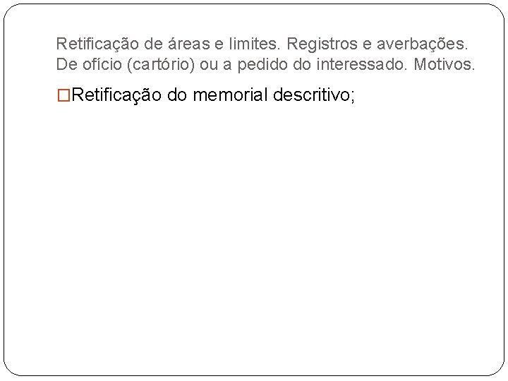 Retificação de áreas e limites. Registros e averbações. De ofício (cartório) ou a pedido