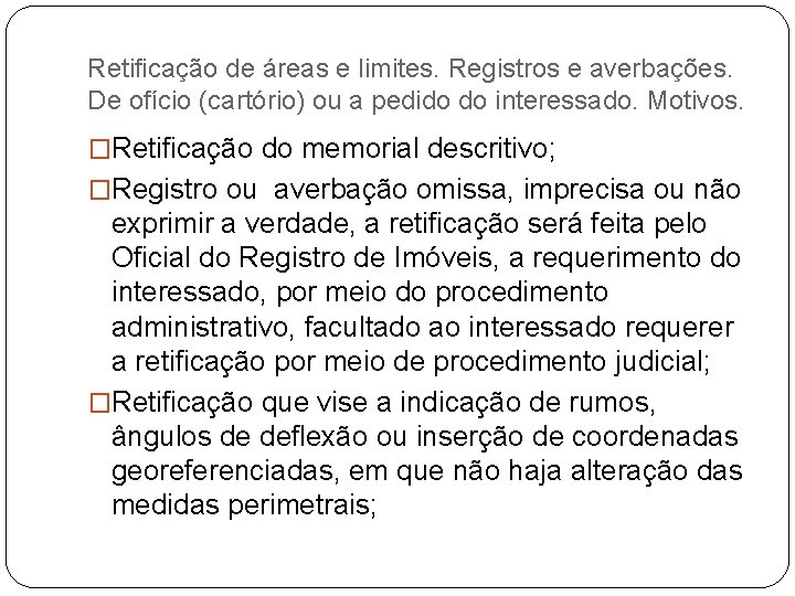 Retificação de áreas e limites. Registros e averbações. De ofício (cartório) ou a pedido