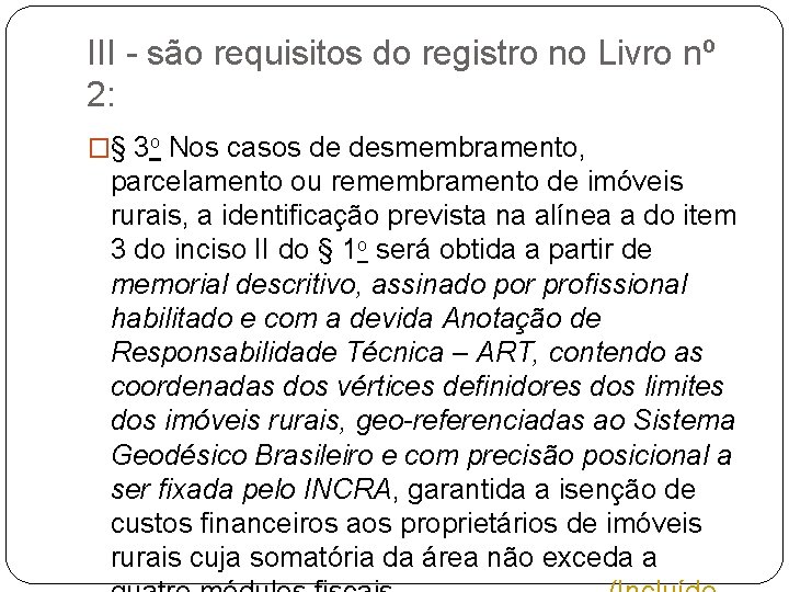 III - são requisitos do registro no Livro nº 2: �§ 3 o Nos