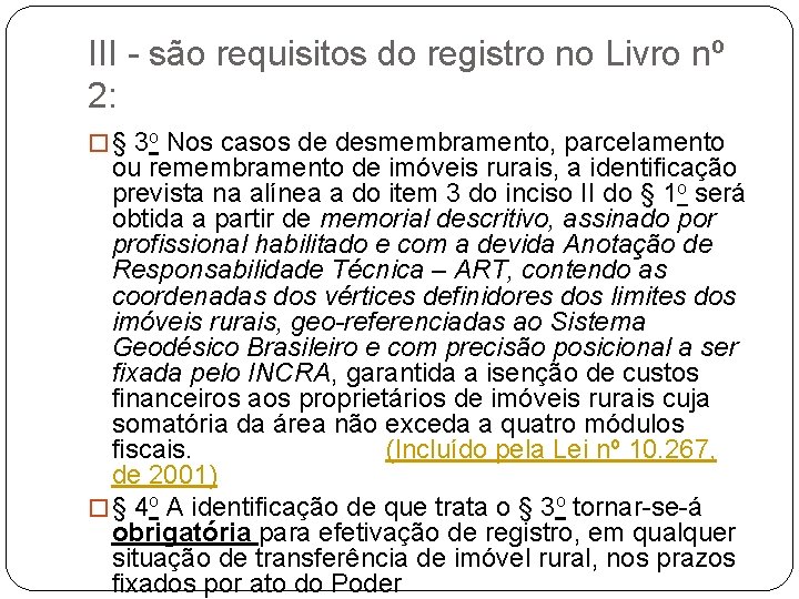 III - são requisitos do registro no Livro nº 2: � § 3 o