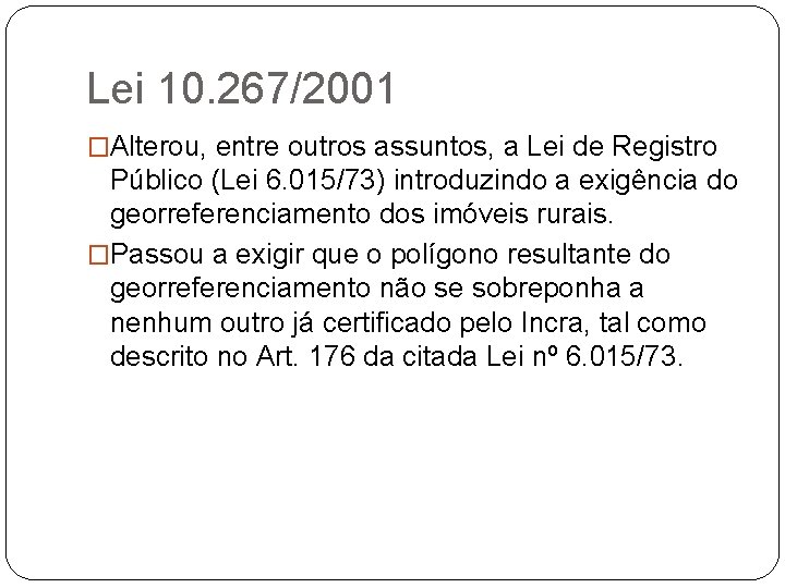 Lei 10. 267/2001 �Alterou, entre outros assuntos, a Lei de Registro Público (Lei 6.