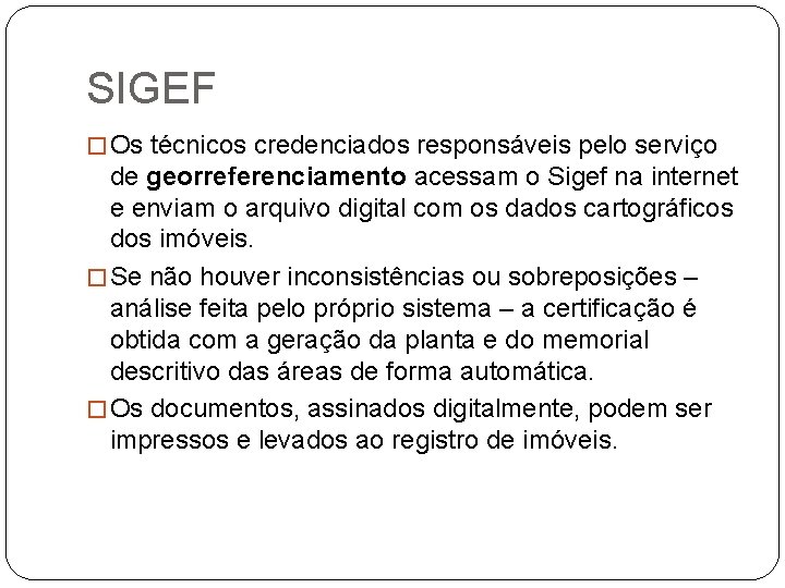 SIGEF � Os técnicos credenciados responsáveis pelo serviço de georreferenciamento acessam o Sigef na