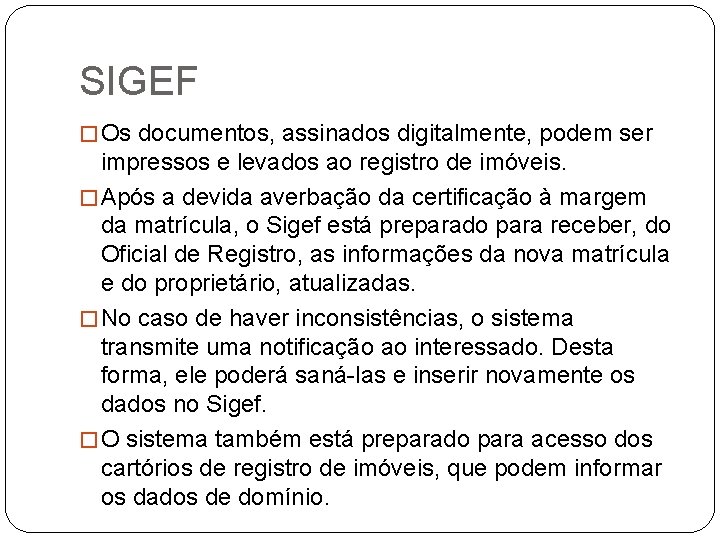 SIGEF � Os documentos, assinados digitalmente, podem ser impressos e levados ao registro de