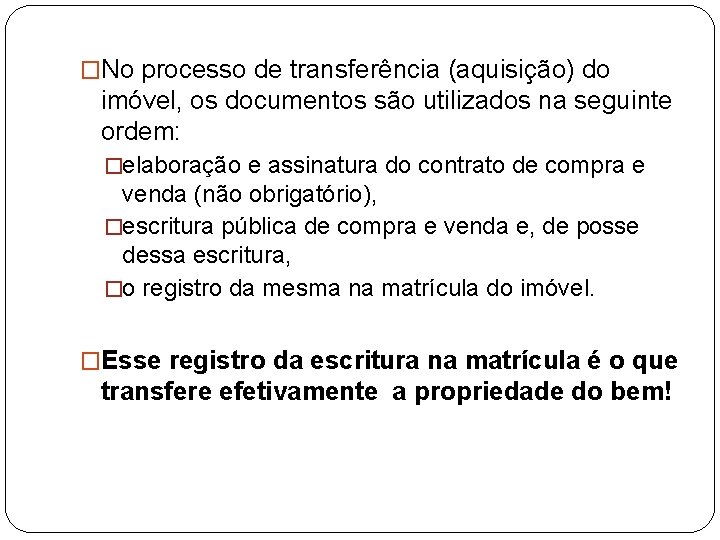 �No processo de transferência (aquisição) do imóvel, os documentos são utilizados na seguinte ordem: