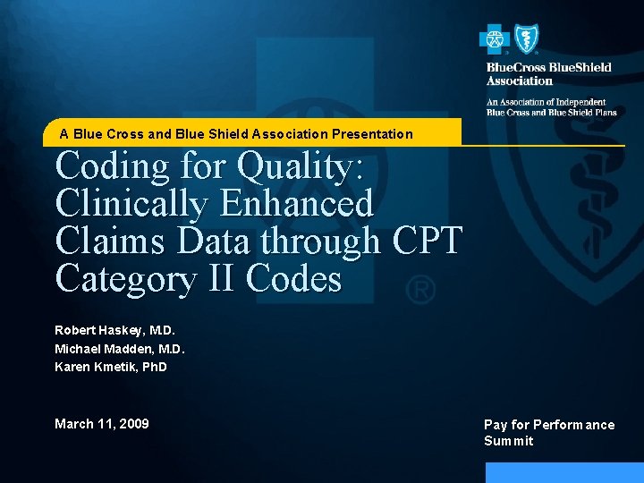 A Blue Cross and Blue Shield Association Presentation Coding for Quality: Clinically Enhanced Claims