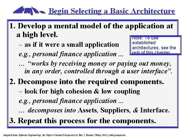 Begin Selecting a Basic Architecture 1. Develop a mental model of the application at