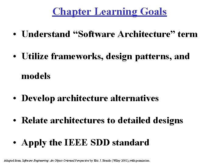 Chapter Learning Goals • Understand “Software Architecture” term • Utilize frameworks, design patterns, and