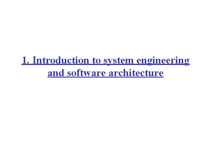 1. Introduction to system engineering and software architecture 