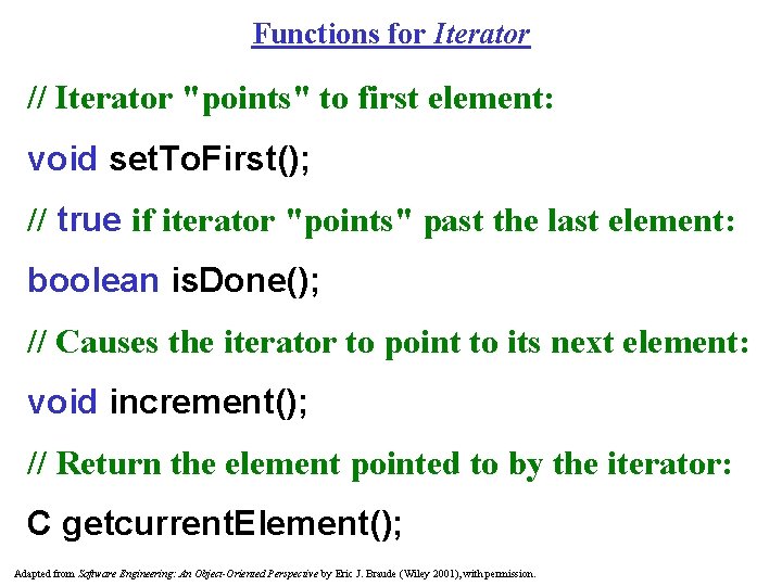 Functions for Iterator // Iterator "points" to first element: void set. To. First(); //