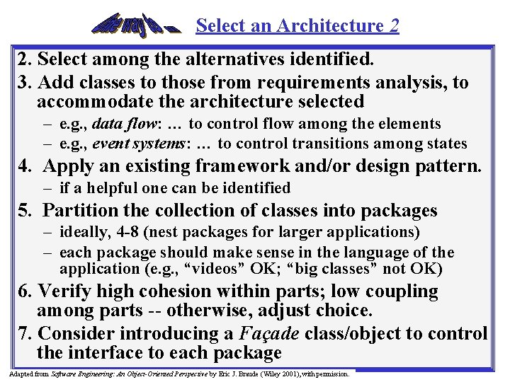 Select an Architecture 2 2. Select among the alternatives identified. 3. Add classes to