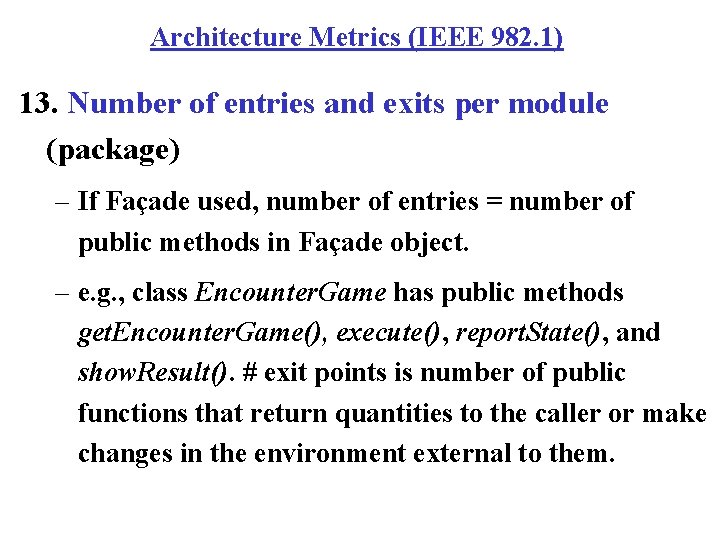 Architecture Metrics (IEEE 982. 1) 13. Number of entries and exits per module (package)