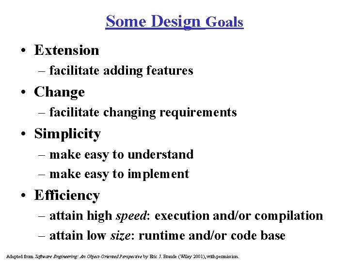 Some Design Goals • Extension – facilitate adding features • Change – facilitate changing