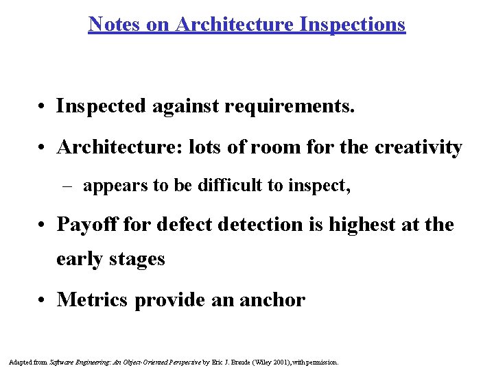 Notes on Architecture Inspections • Inspected against requirements. • Architecture: lots of room for