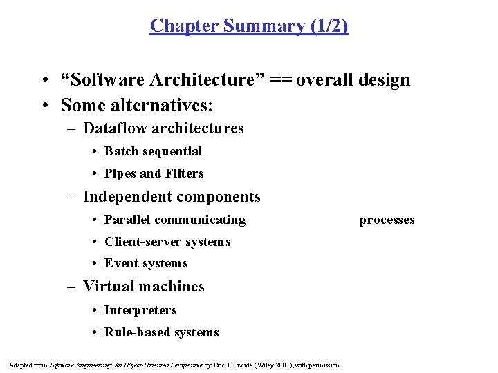 Chapter Summary (1/2) • “Software Architecture” == overall design • Some alternatives: – Dataflow