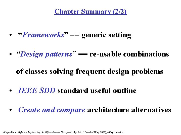 Chapter Summary (2/2) • “Frameworks” == generic setting • “Design patterns” == re-usable combinations