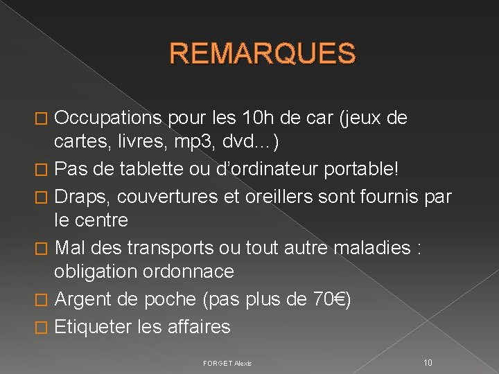 REMARQUES Occupations pour les 10 h de car (jeux de cartes, livres, mp 3, REMARQUES Occupations pour les 10 h de car (jeux de cartes, livres, mp 3,