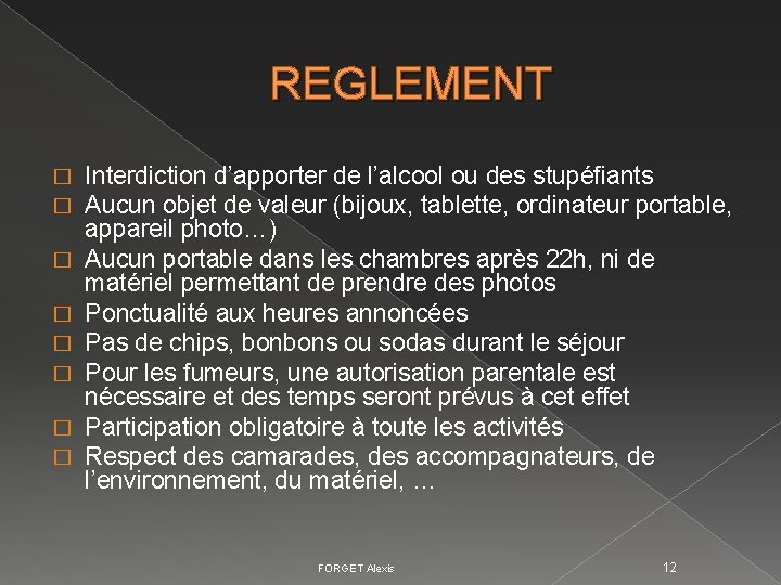 REGLEMENT � � � � Interdiction d’apporter de l’alcool ou des stupéfiants Aucun objet REGLEMENT � � � � Interdiction d’apporter de l’alcool ou des stupéfiants Aucun objet
