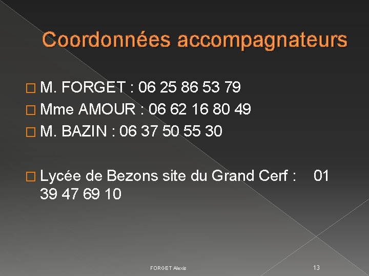 Coordonnées accompagnateurs � M. FORGET : 06 25 86 53 79 � Mme AMOUR Coordonnées accompagnateurs � M. FORGET : 06 25 86 53 79 � Mme AMOUR