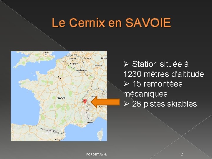 Le Cernix en SAVOIE Ø Station située à 1230 mètres d’altitude Ø 15 remontées Le Cernix en SAVOIE Ø Station située à 1230 mètres d’altitude Ø 15 remontées