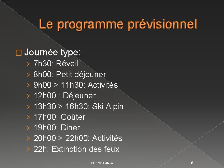 Le programme prévisionnel � Journée type: › 7 h 30: Réveil › 8 h Le programme prévisionnel � Journée type: › 7 h 30: Réveil › 8 h