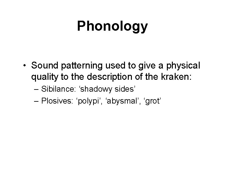 Phonology • Sound patterning used to give a physical quality to the description of
