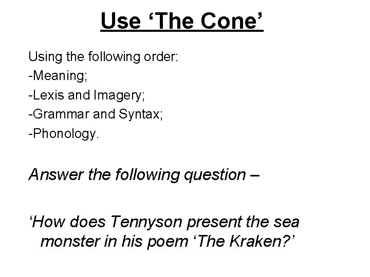 Use ‘The Cone’ Using the following order: -Meaning; -Lexis and Imagery; -Grammar and Syntax;