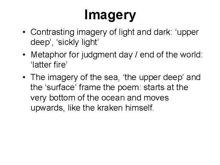 Imagery • Contrasting imagery of light and dark: ‘upper deep’, ‘sickly light’ • Metaphor