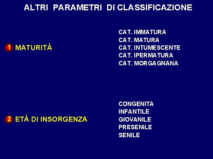 ALTRI PARAMETRI DI CLASSIFICAZIONE 1 MATURITÀ CAT. IMMATURA CAT. INTUMESCENTE CAT. IPERMATURA CAT. MORGAGNANA