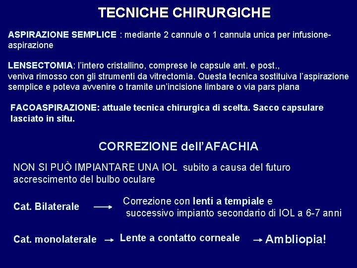 TECNICHE CHIRURGICHE ASPIRAZIONE SEMPLICE : mediante 2 cannule o 1 cannula unica per infusioneaspirazione